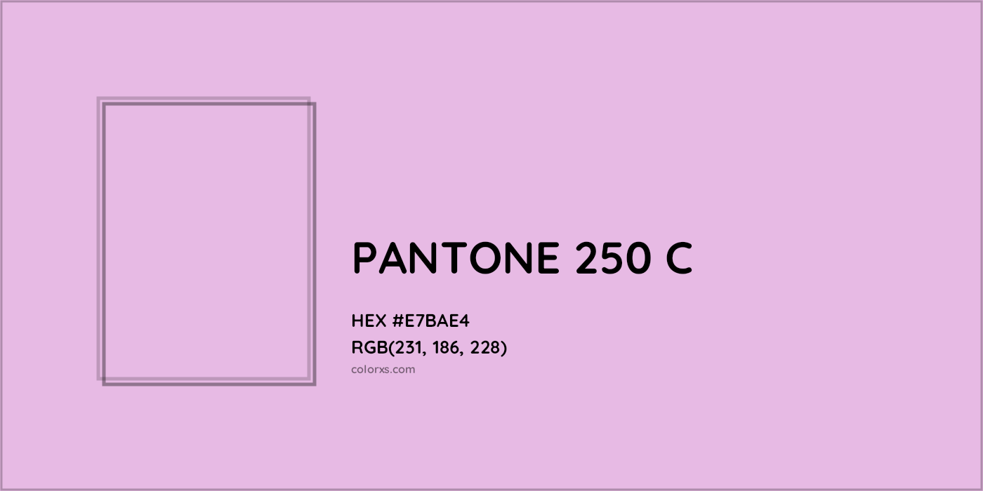 HEX #E7BAE4 PANTONE 250 C CMS Pantone PMS - Color Code