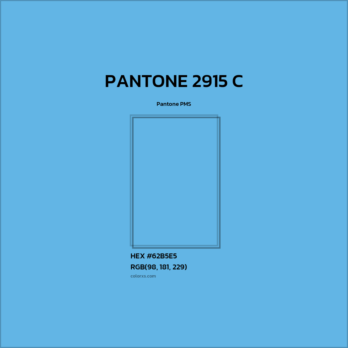 HEX #62B5E5 PANTONE 2915 C CMS Pantone PMS - Color Code