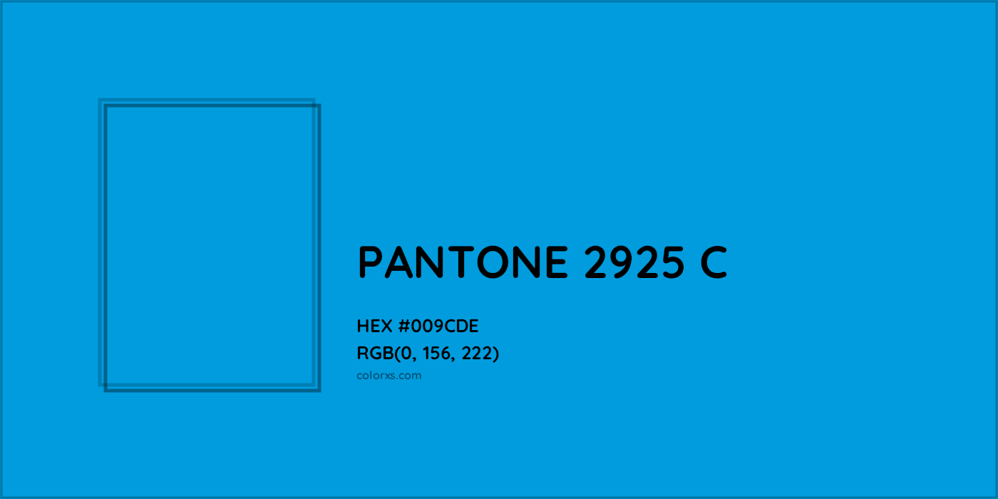 HEX #009CDE PANTONE 2925 C CMS Pantone PMS - Color Code
