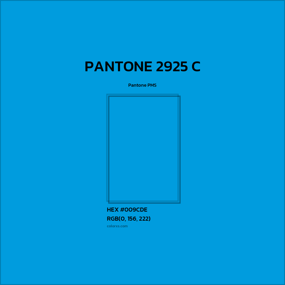 HEX #009CDE PANTONE 2925 C CMS Pantone PMS - Color Code