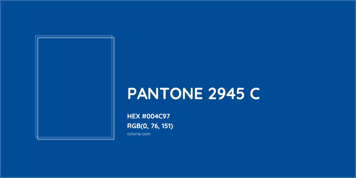 HEX #004C97 PANTONE 2945 C CMS Pantone PMS - Color Code