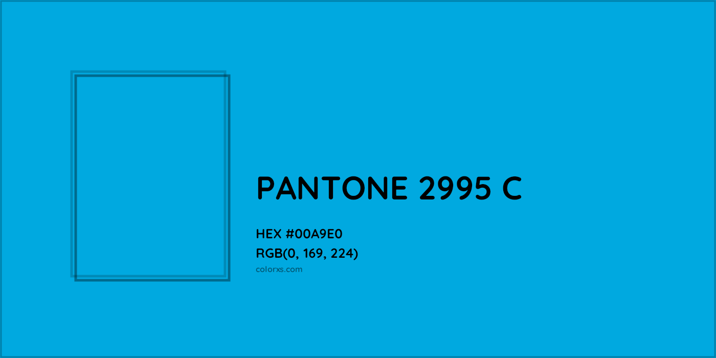 HEX #00A9E0 PANTONE 2995 C CMS Pantone PMS - Color Code