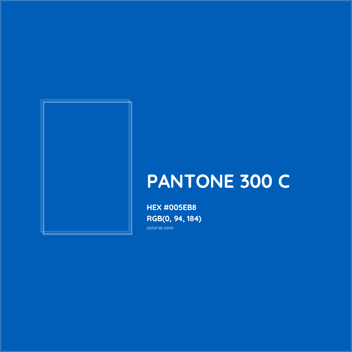 HEX #005EB8 PANTONE 300 C CMS Pantone PMS - Color Code