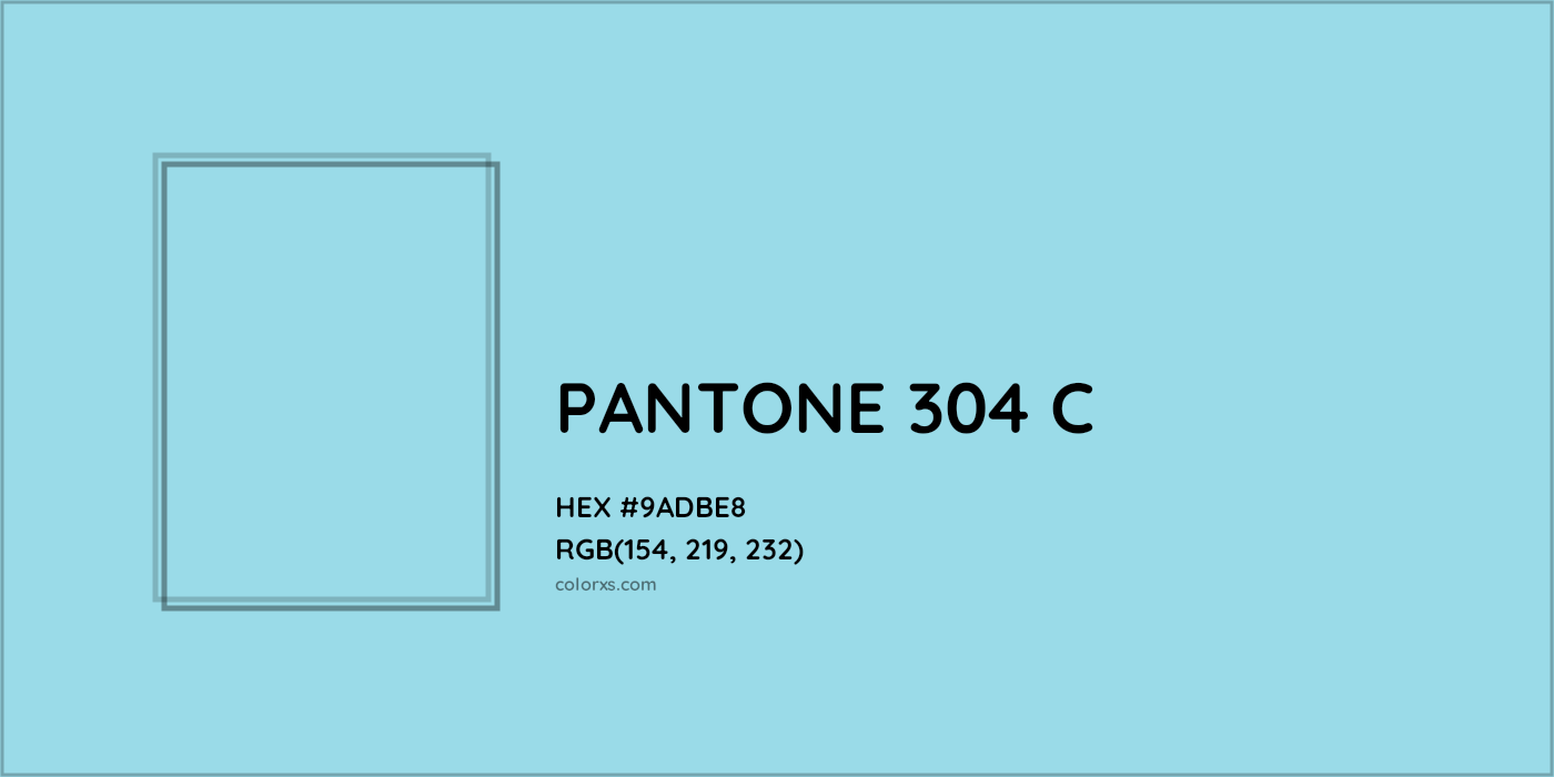 HEX #9ADBE8 PANTONE 304 C CMS Pantone PMS - Color Code