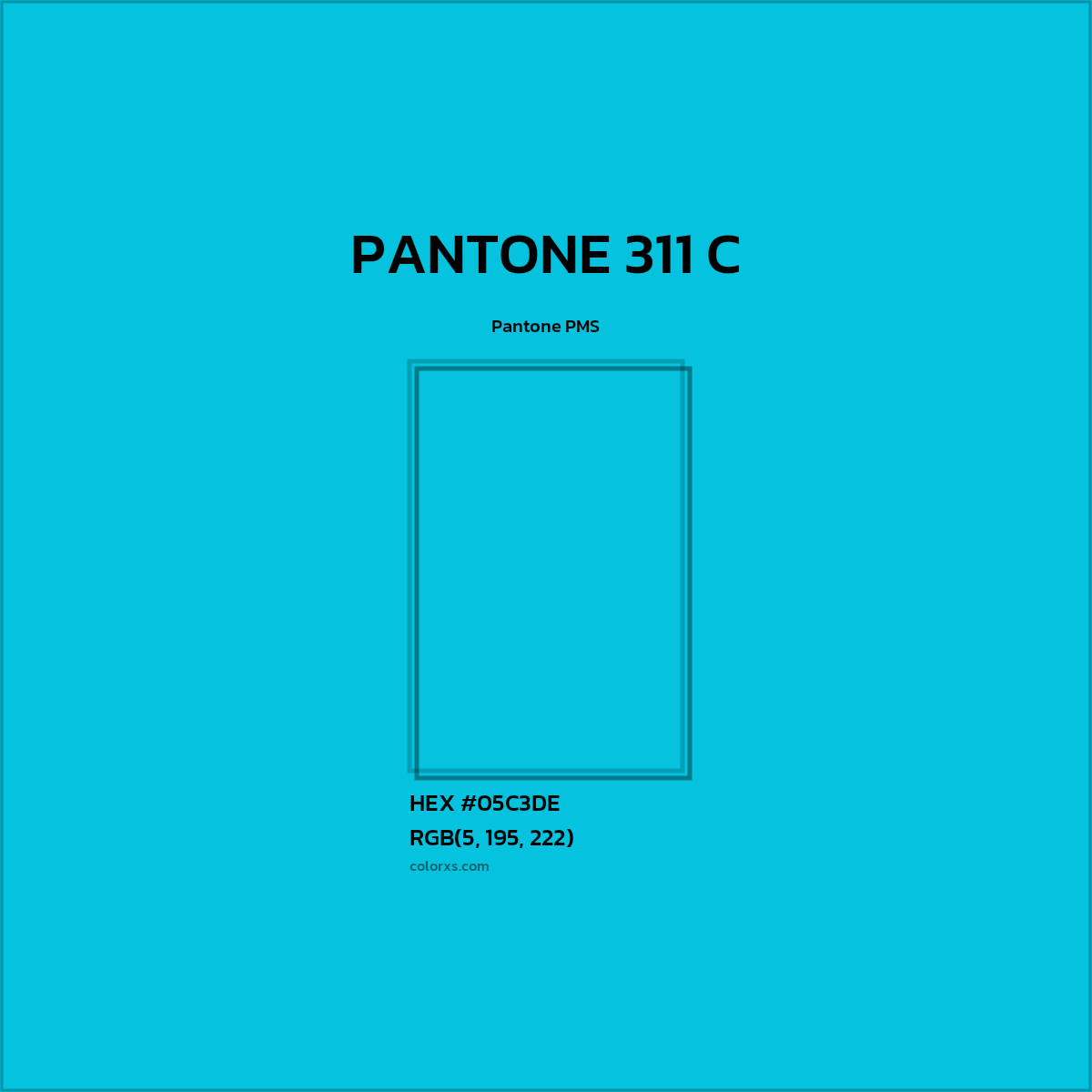 HEX #05C3DE PANTONE 311 C CMS Pantone PMS - Color Code