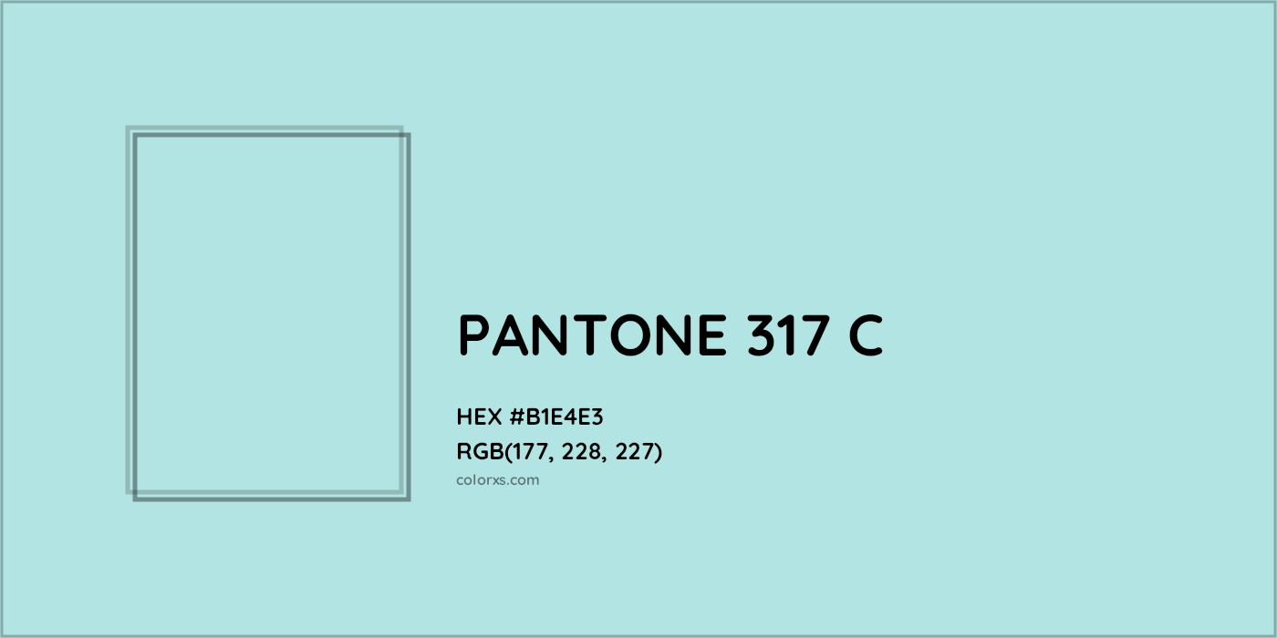 HEX #B1E4E3 PANTONE 317 C CMS Pantone PMS - Color Code
