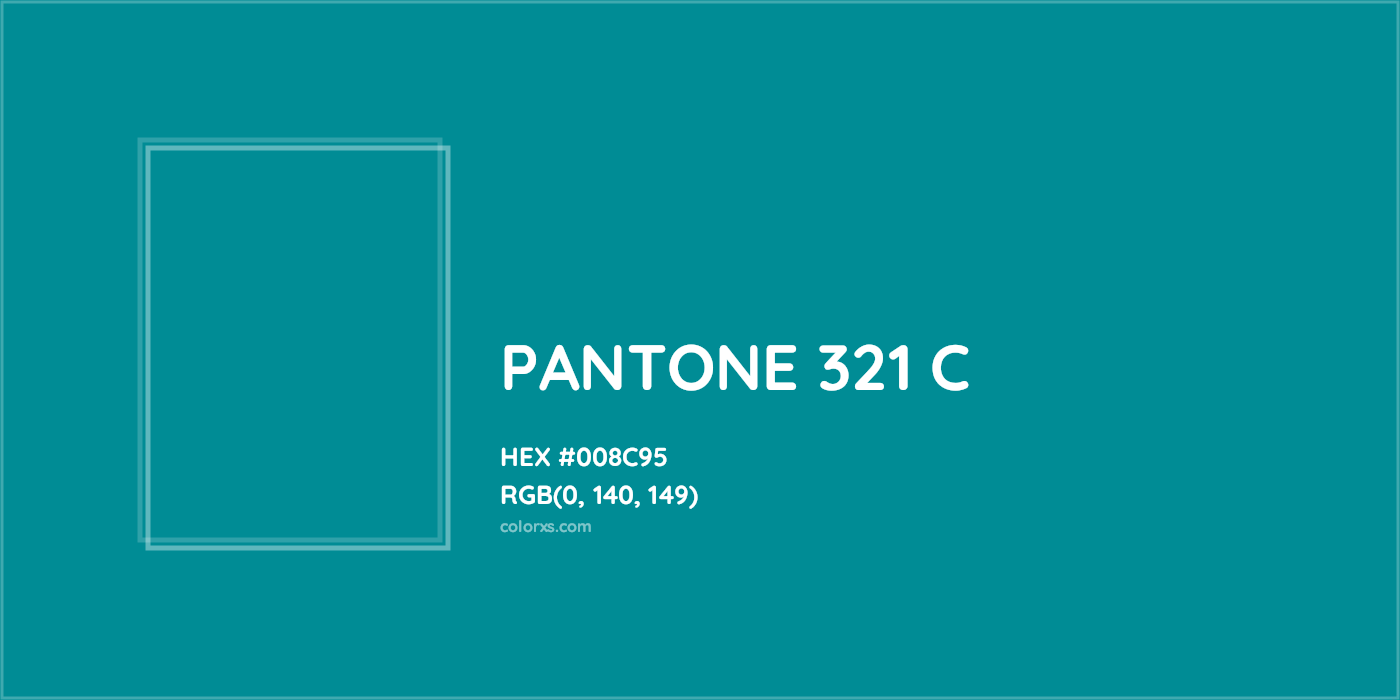 HEX #008C95 PANTONE 321 C CMS Pantone PMS - Color Code