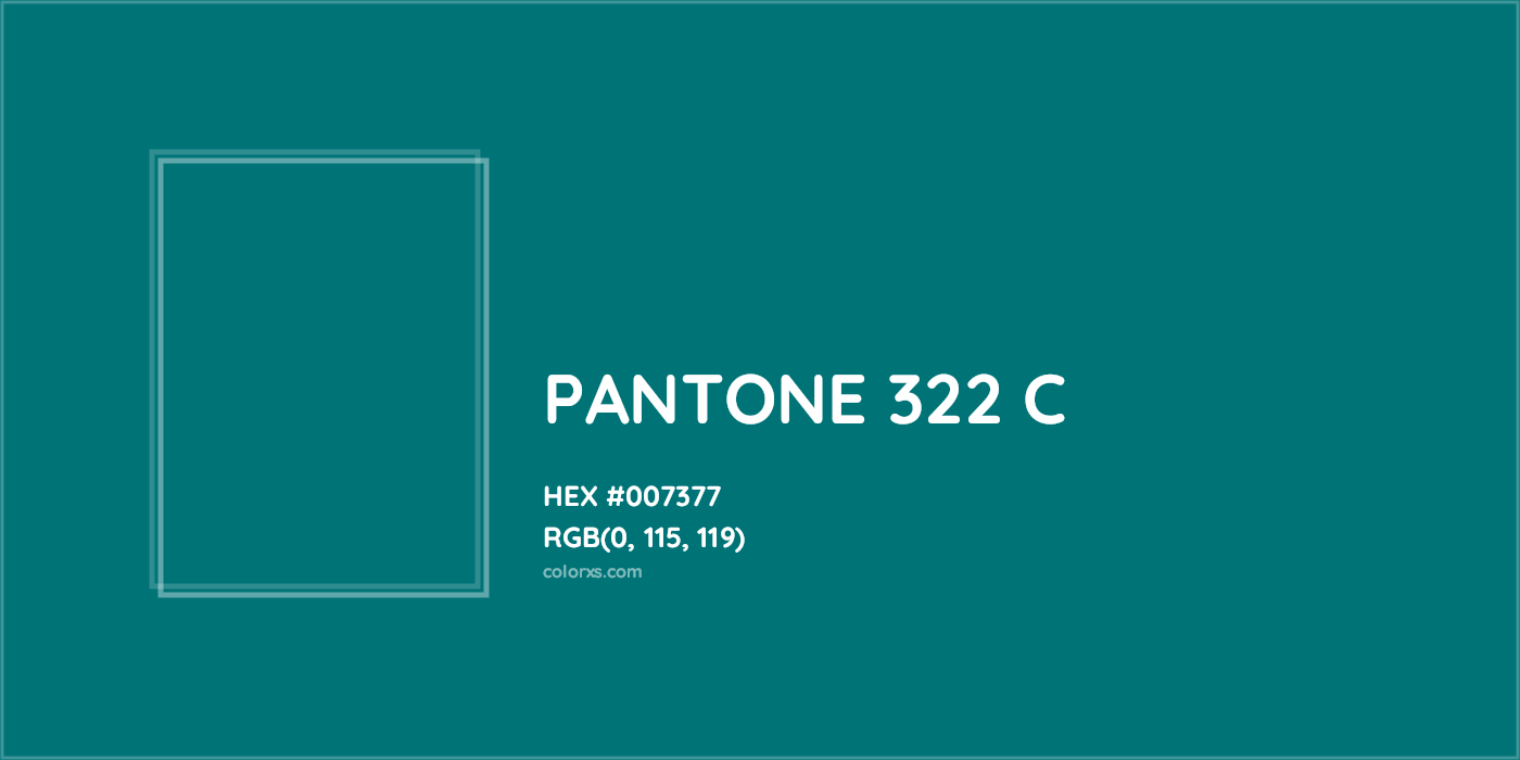 HEX #007377 PANTONE 322 C CMS Pantone PMS - Color Code