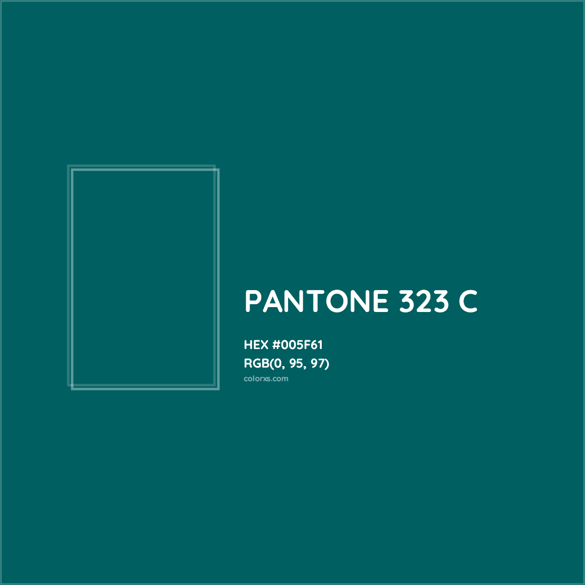 HEX #005F61 PANTONE 323 C CMS Pantone PMS - Color Code