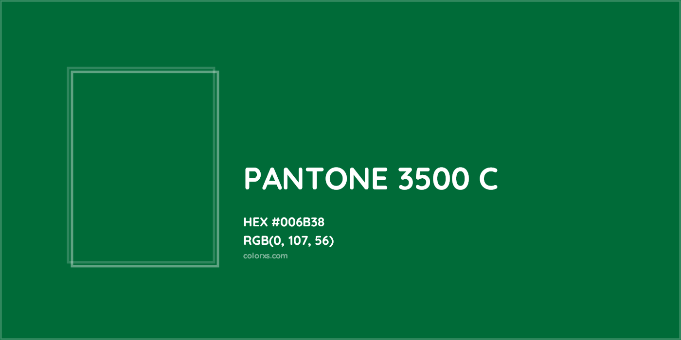 HEX #006B38 PANTONE 3500 C CMS Pantone PMS - Color Code