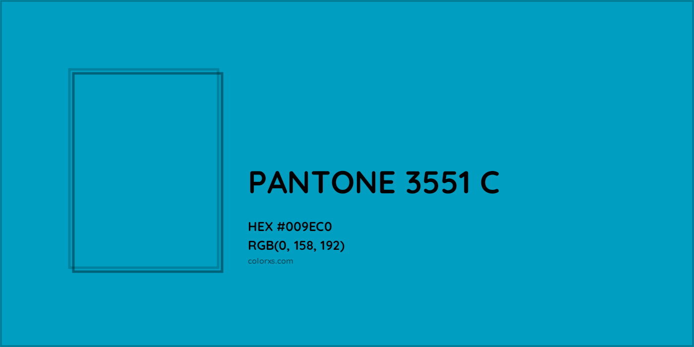 HEX #009EC0 PANTONE 3551 C CMS Pantone PMS - Color Code