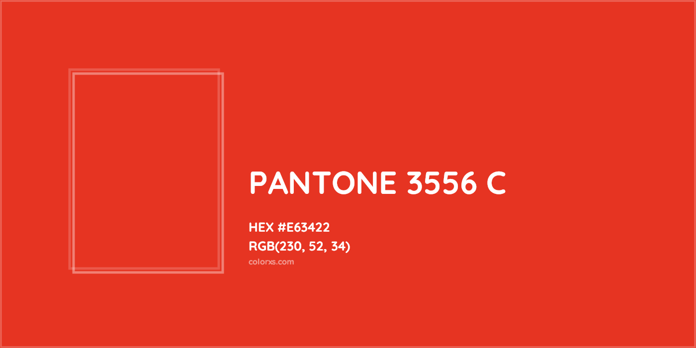 HEX #E63422 PANTONE 3556 C CMS Pantone PMS - Color Code