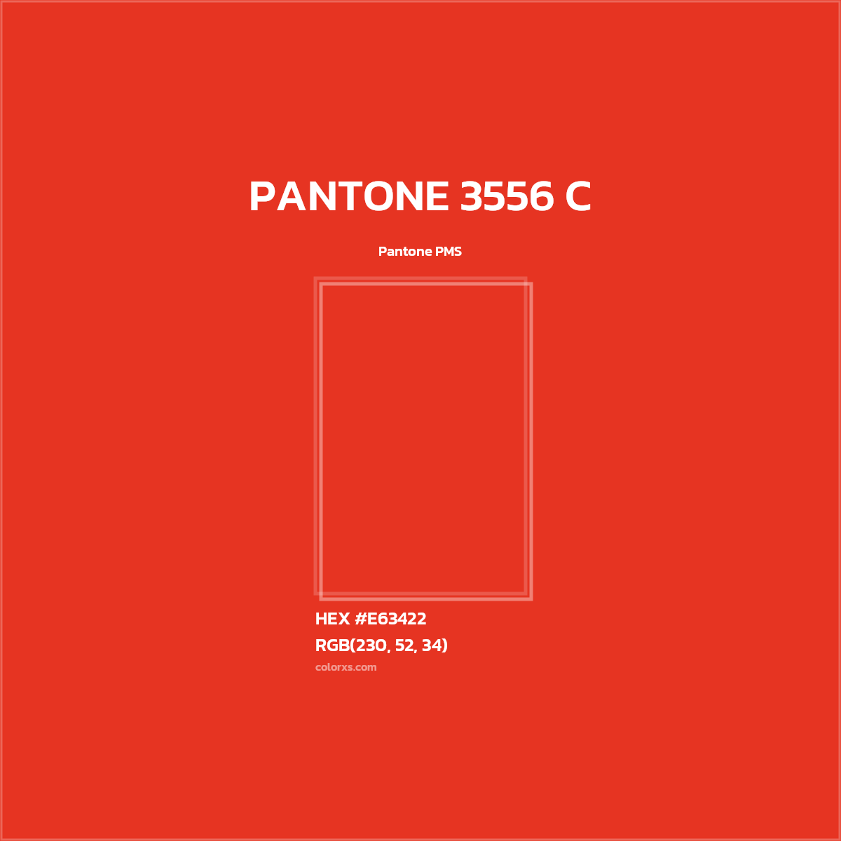 HEX #E63422 PANTONE 3556 C CMS Pantone PMS - Color Code