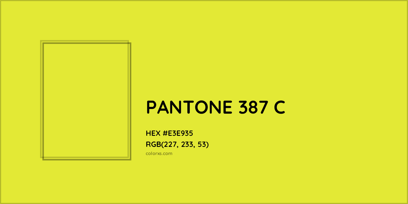 HEX #E3E935 PANTONE 387 C CMS Pantone PMS - Color Code
