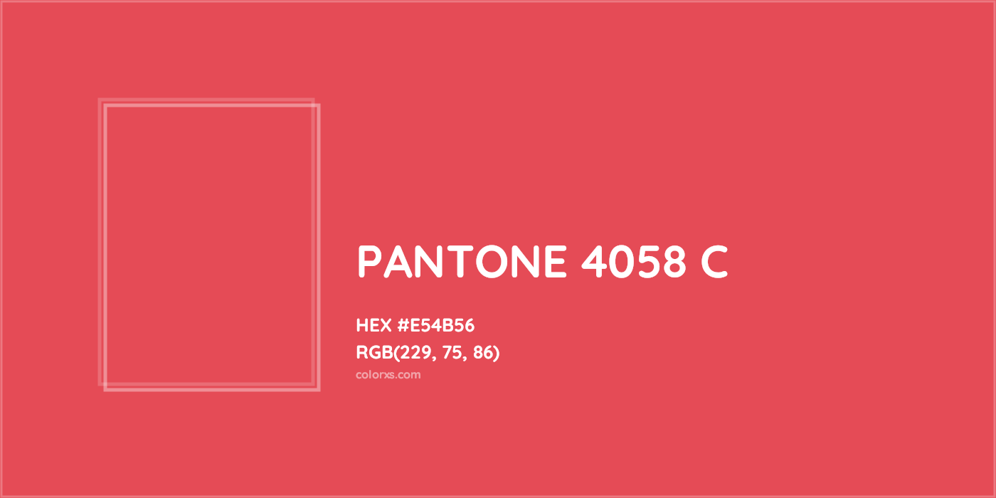 HEX #E54B56 PANTONE 4058 C CMS Pantone PMS - Color Code