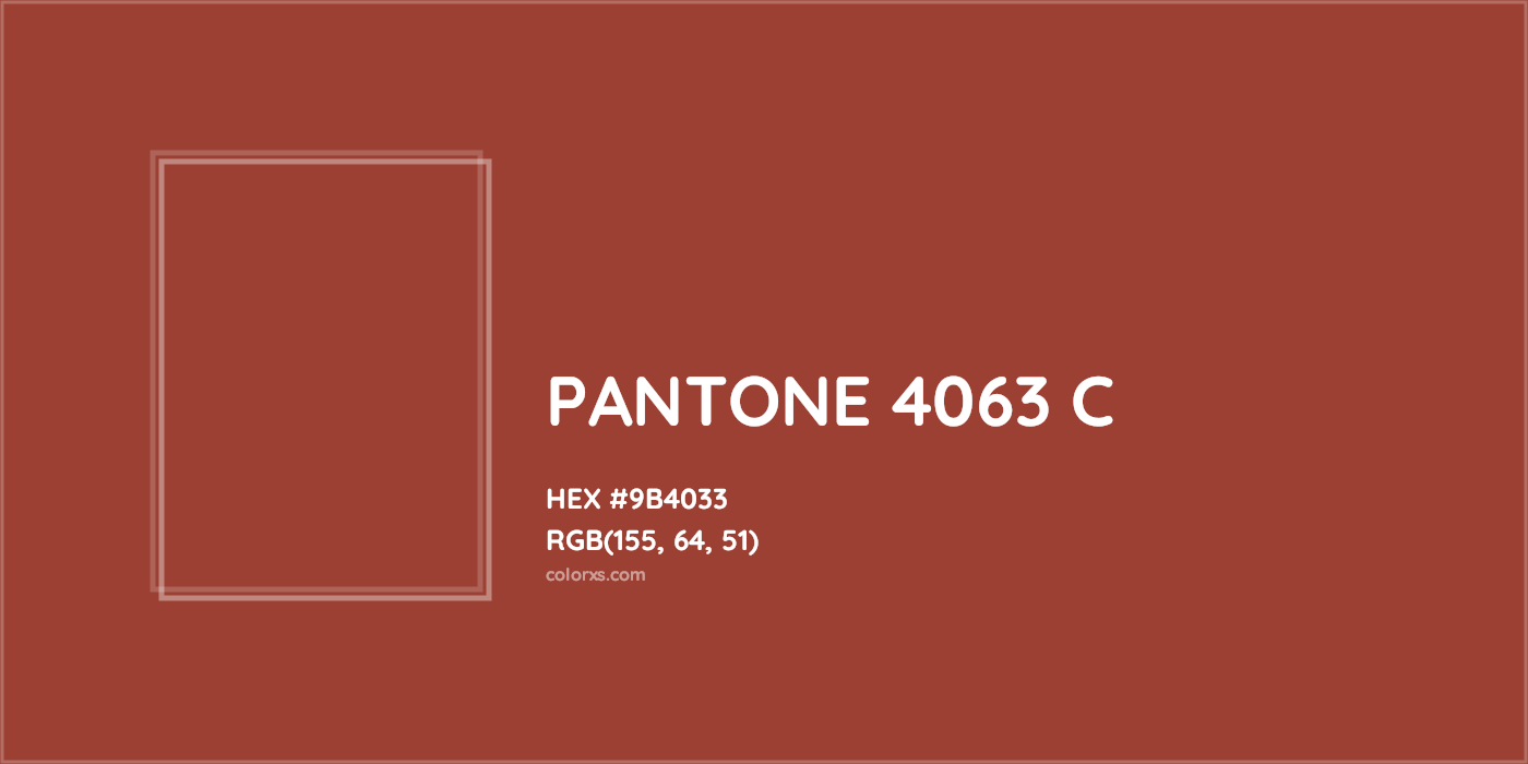 HEX #9B4033 PANTONE 4063 C CMS Pantone PMS - Color Code