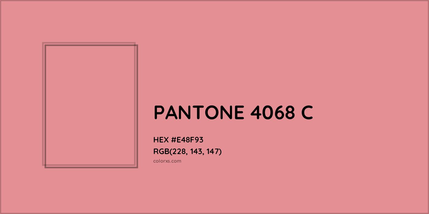 HEX #E48F93 PANTONE 4068 C CMS Pantone PMS - Color Code