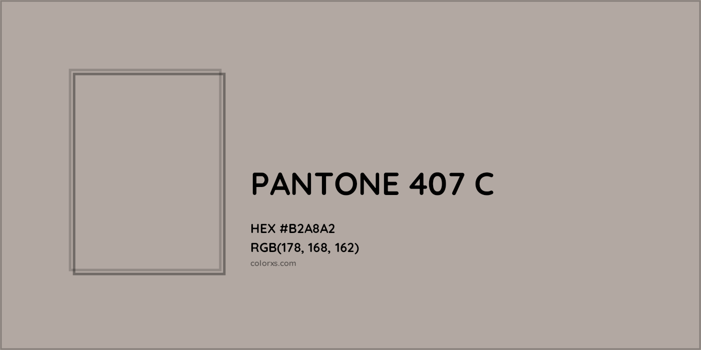 HEX #B2A8A2 PANTONE 407 C CMS Pantone PMS - Color Code