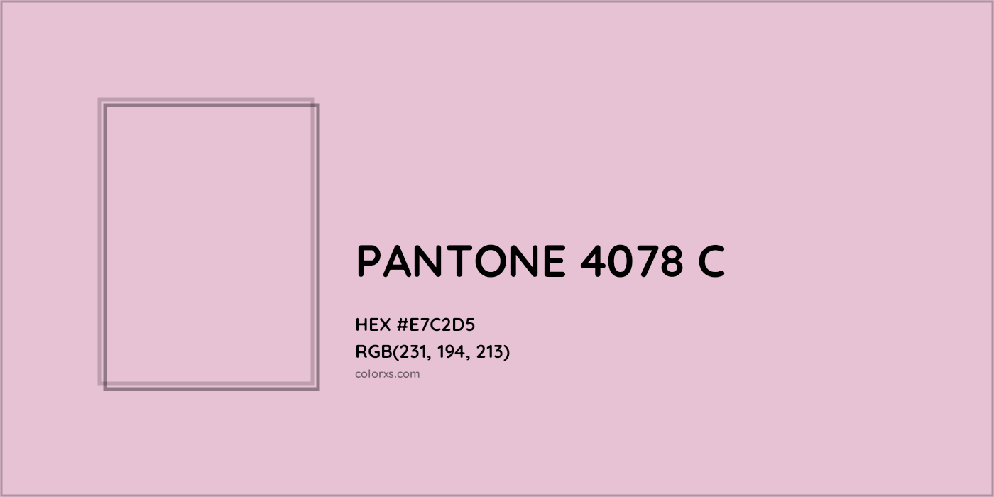 HEX #E7C2D5 PANTONE 4078 C CMS Pantone PMS - Color Code