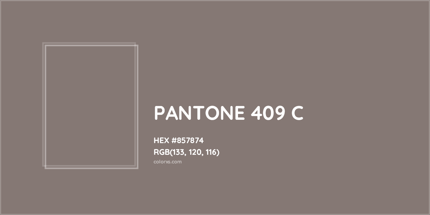 HEX #857874 PANTONE 409 C CMS Pantone PMS - Color Code