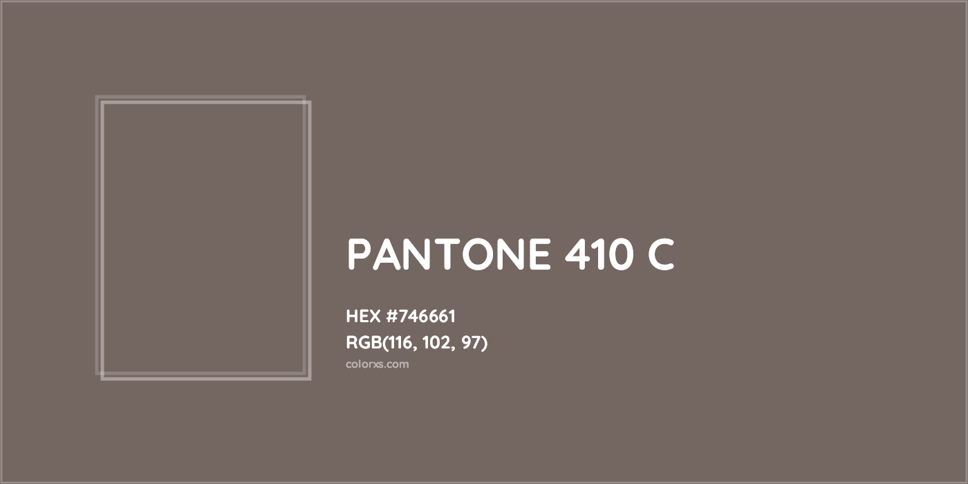 HEX #746661 PANTONE 410 C CMS Pantone PMS - Color Code