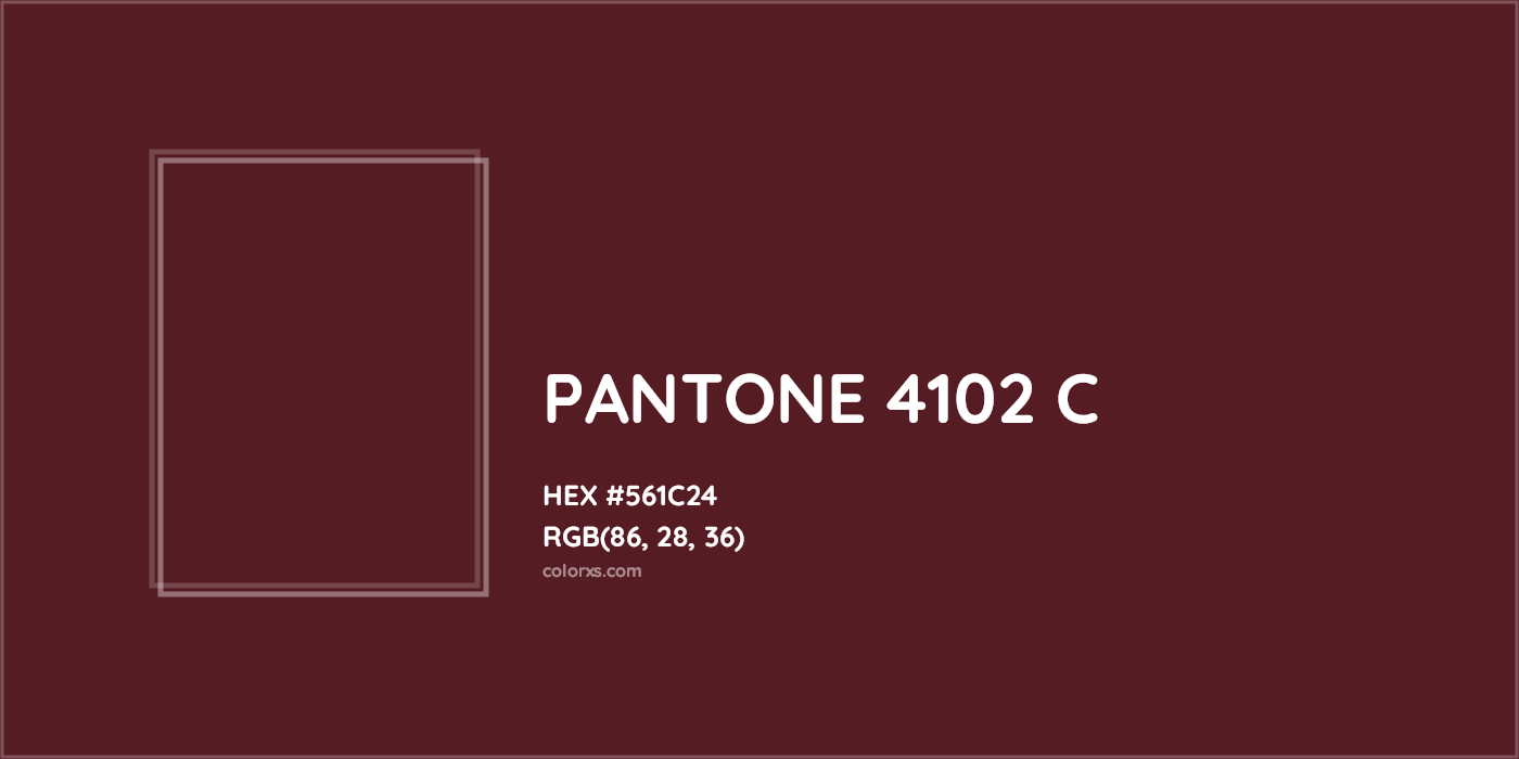 HEX #561C24 PANTONE 4102 C CMS Pantone PMS - Color Code