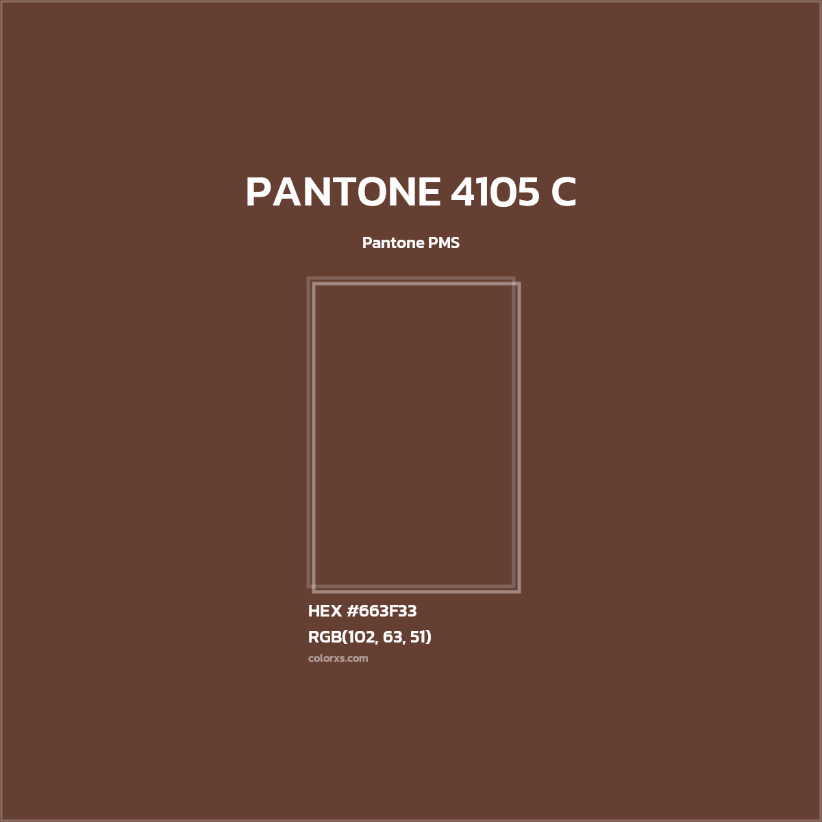 HEX #663F33 PANTONE 4105 C CMS Pantone PMS - Color Code