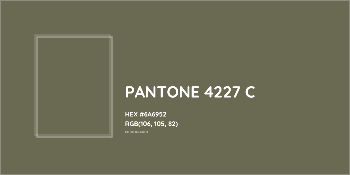 HEX #6A6952 PANTONE 4227 C CMS Pantone PMS - Color Code