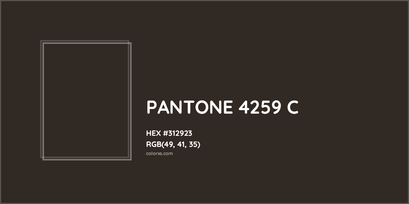 HEX #312923 PANTONE 4259 C CMS Pantone PMS - Color Code