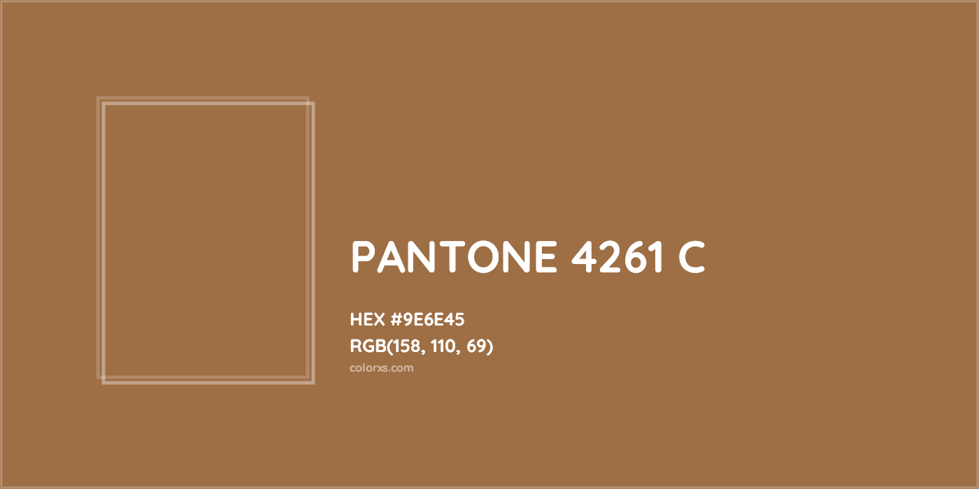 HEX #9E6E45 PANTONE 4261 C CMS Pantone PMS - Color Code
