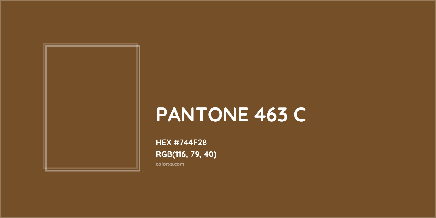 HEX #744F28 PANTONE 463 C CMS Pantone PMS - Color Code