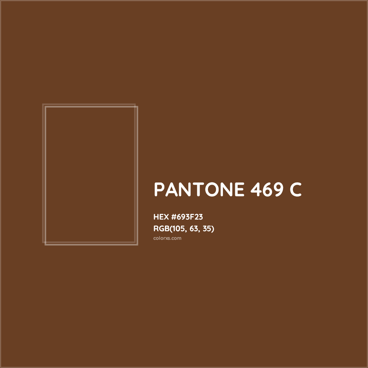 HEX #693F23 PANTONE 469 C CMS Pantone PMS - Color Code