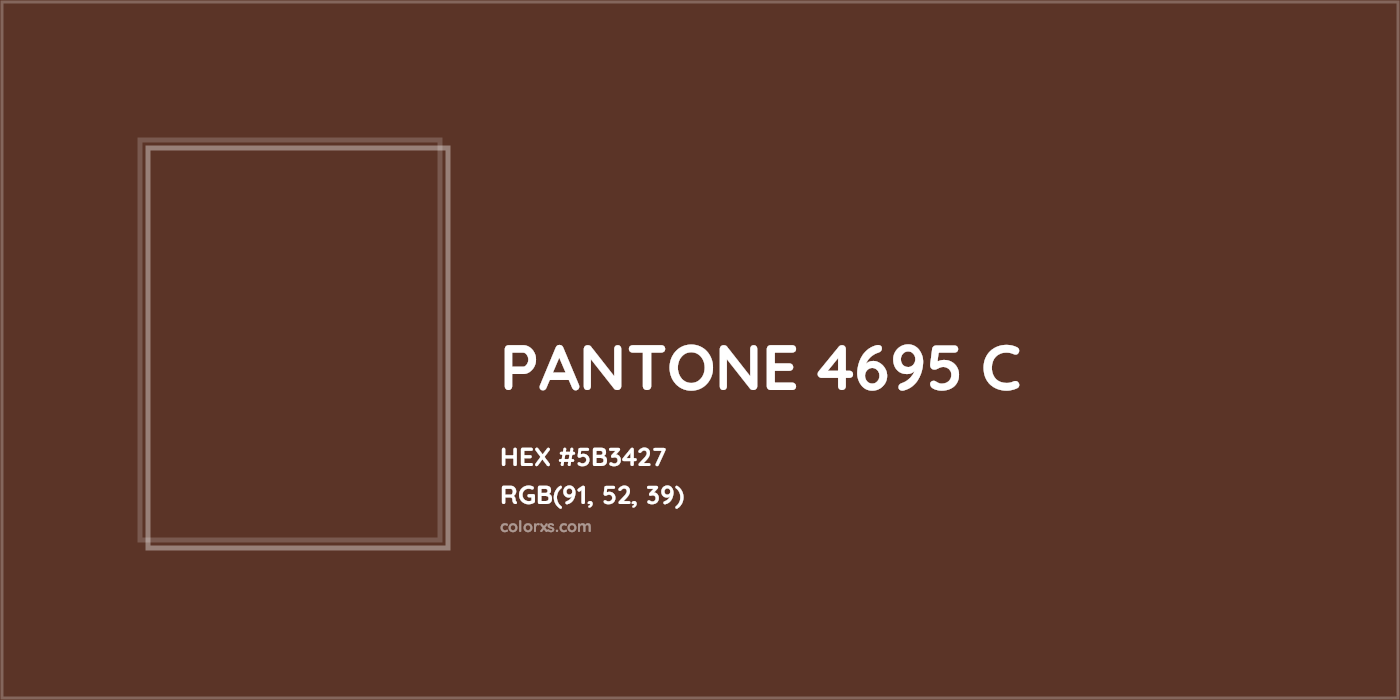 HEX #5B3427 PANTONE 4695 C CMS Pantone PMS - Color Code