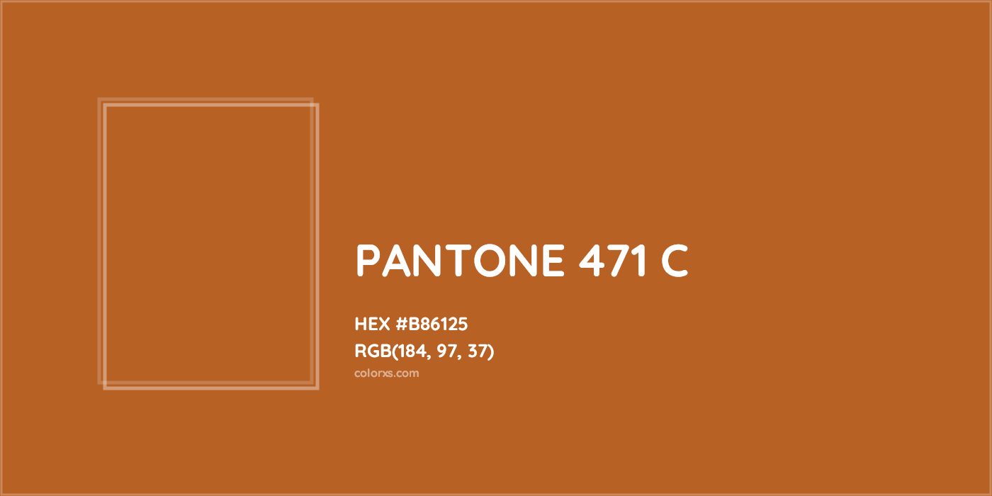 HEX #B86125 PANTONE 471 C CMS Pantone PMS - Color Code