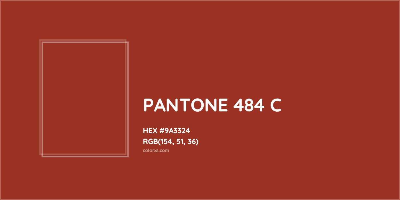 HEX #9A3324 PANTONE 484 C CMS Pantone PMS - Color Code