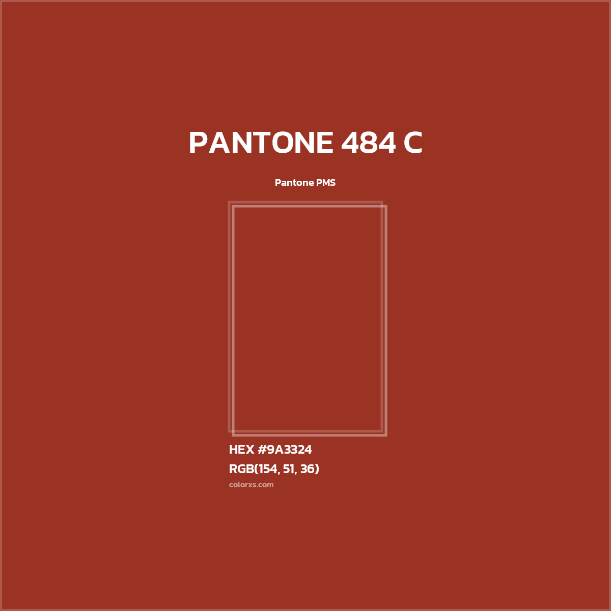 HEX #9A3324 PANTONE 484 C CMS Pantone PMS - Color Code