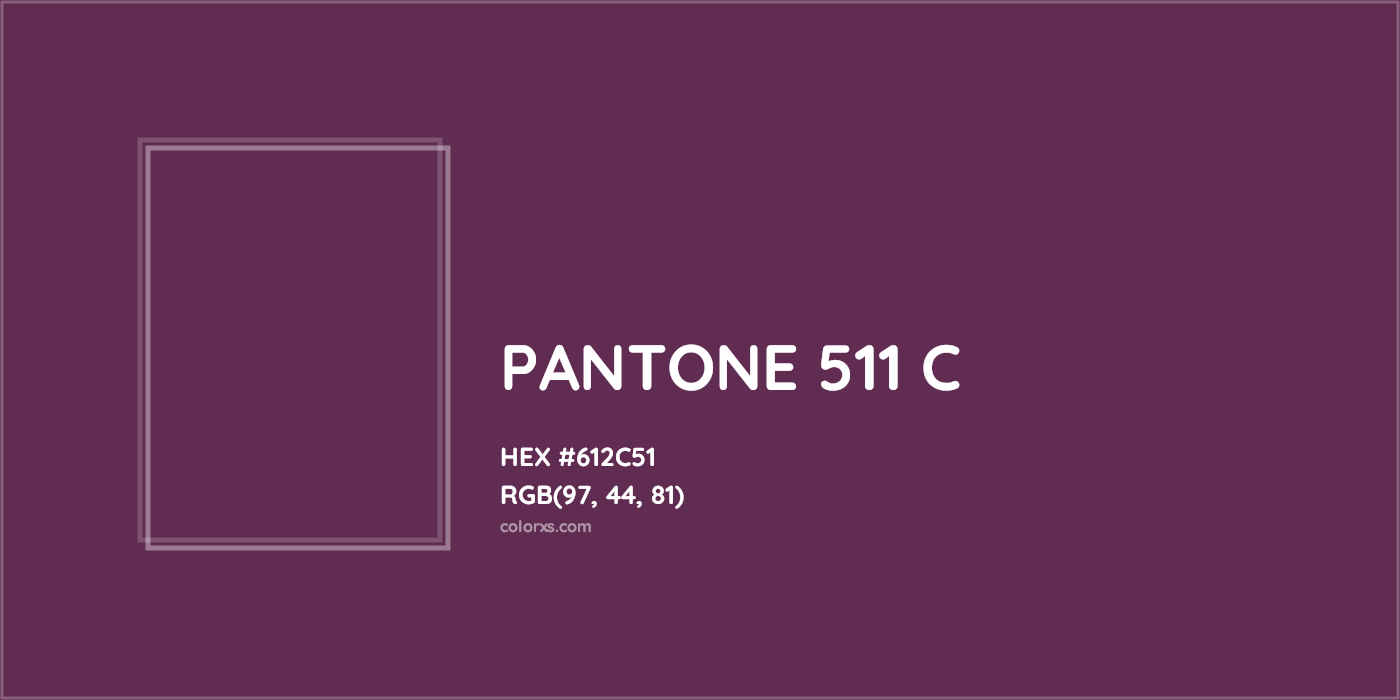 HEX #612C51 PANTONE 511 C CMS Pantone PMS - Color Code