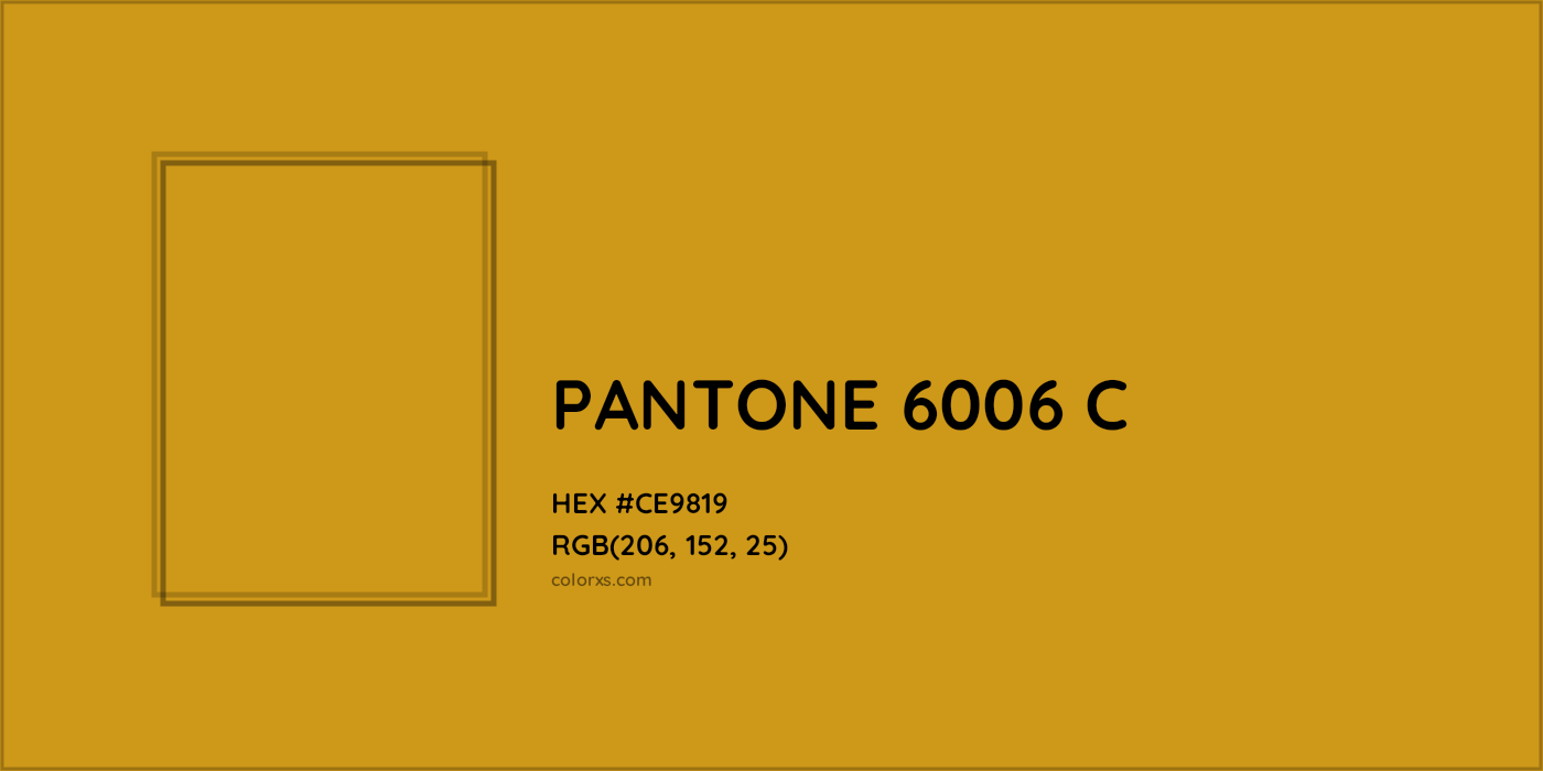 HEX #CE9819 PANTONE 6006 C CMS Pantone PMS - Color Code