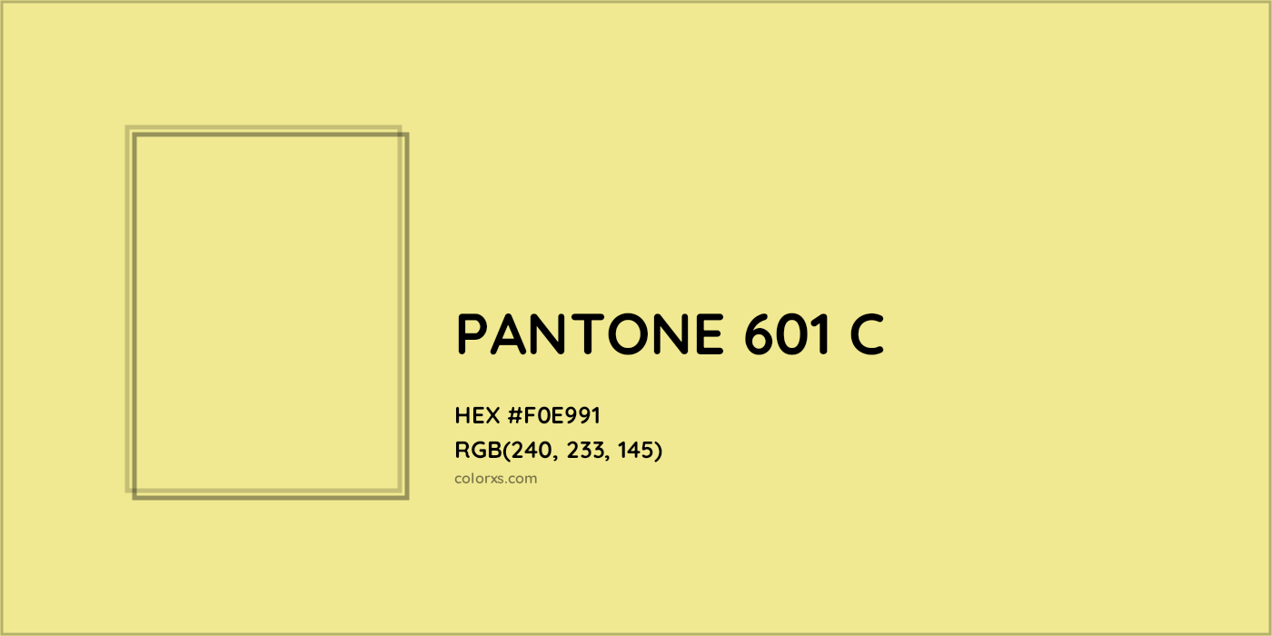 HEX #F0E991 PANTONE 601 C CMS Pantone PMS - Color Code