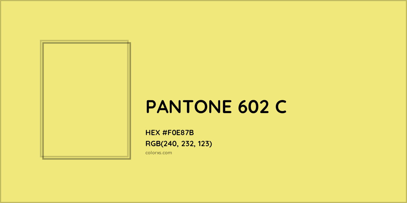 HEX #F0E87B PANTONE 602 C CMS Pantone PMS - Color Code