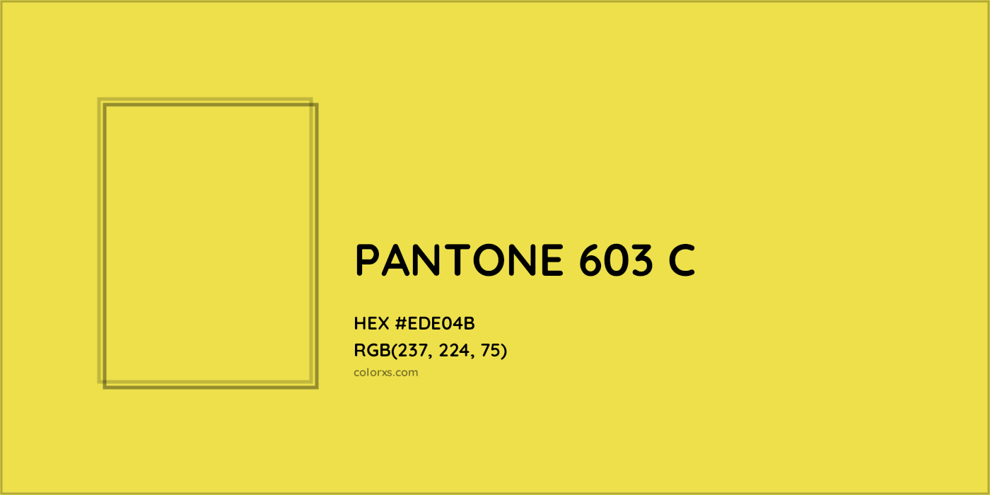 HEX #EDE04B PANTONE 603 C CMS Pantone PMS - Color Code