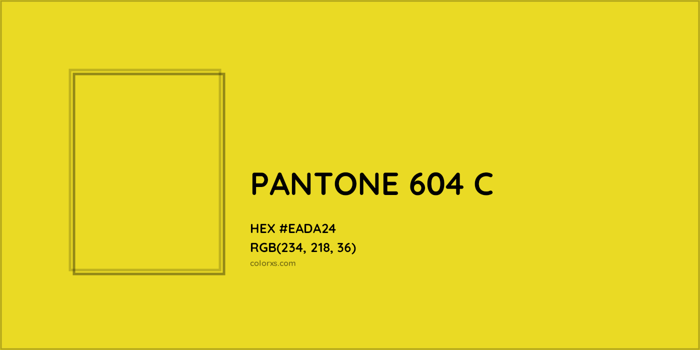 HEX #EADA24 PANTONE 604 C CMS Pantone PMS - Color Code