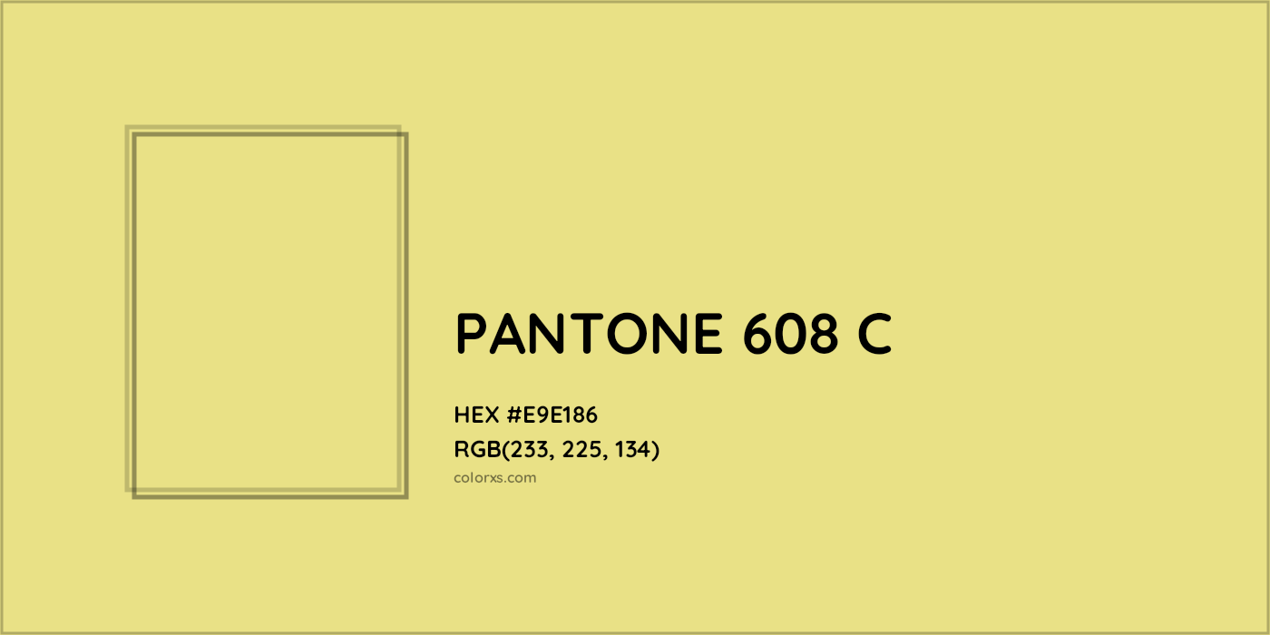 HEX #E9E186 PANTONE 608 C CMS Pantone PMS - Color Code