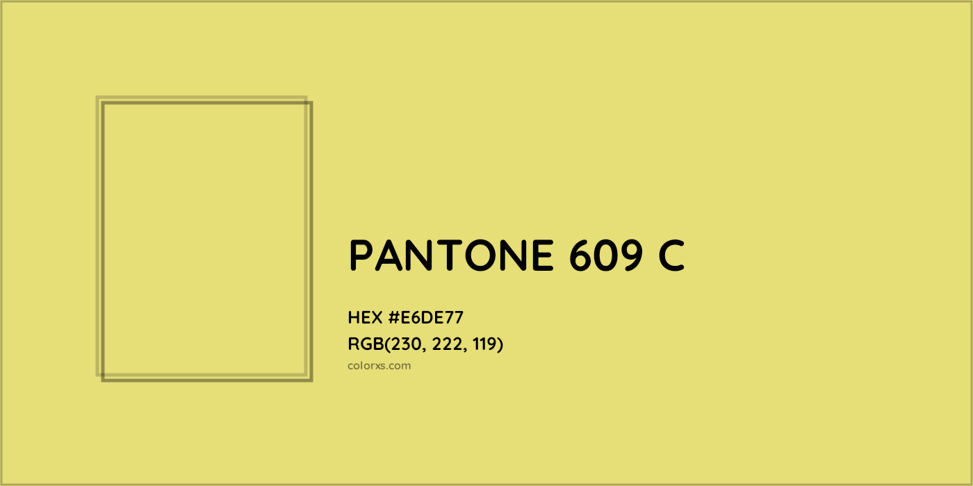 HEX #E6DE77 PANTONE 609 C CMS Pantone PMS - Color Code