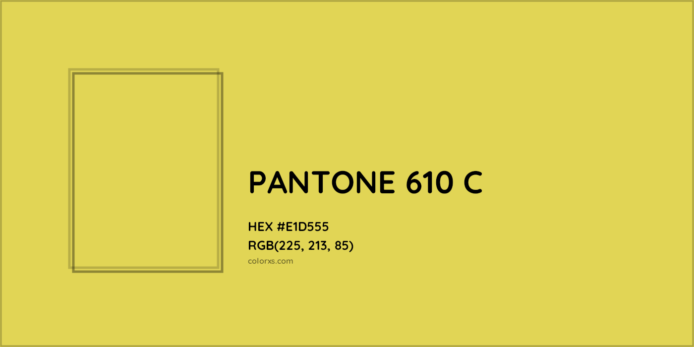 HEX #E1D555 PANTONE 610 C CMS Pantone PMS - Color Code