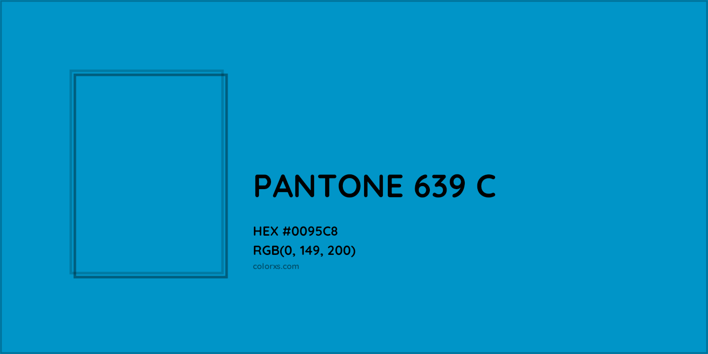 HEX #0095C8 PANTONE 639 C CMS Pantone PMS - Color Code