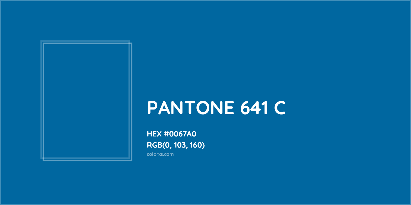 HEX #0067A0 PANTONE 641 C CMS Pantone PMS - Color Code