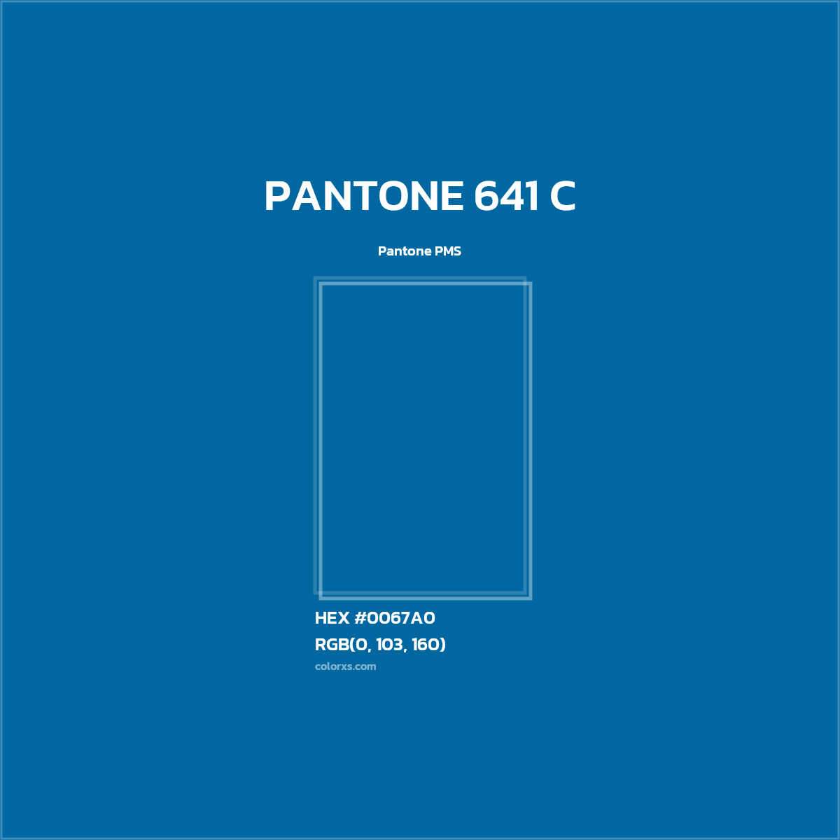 HEX #0067A0 PANTONE 641 C CMS Pantone PMS - Color Code