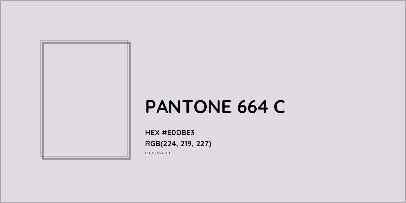HEX #E0DBE3 PANTONE 664 C CMS Pantone PMS - Color Code