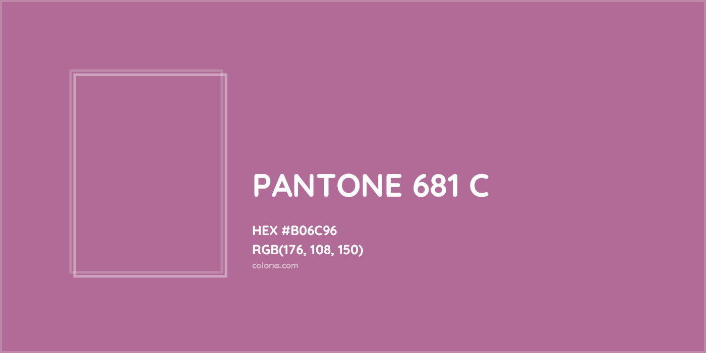 HEX #B06C96 PANTONE 681 C CMS Pantone PMS - Color Code